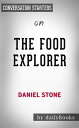 The Food Explorer: The True Adventures of the Globe-Trotting Botanist Who Transformed What America Eats by Daniel Stone Conversation Starters【電子書籍】 dailyBooks