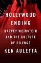 Hollywood Ending Harvey Weinstein and the Culture of Silence【電子書籍】 Ken Auletta