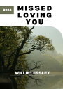 Missed Loving You【電子書籍】 Willie Lessley