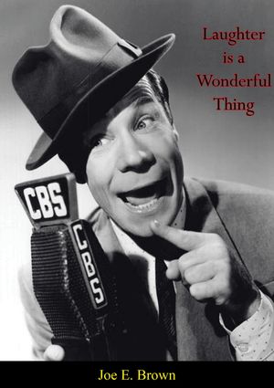 Laughter is a Wonderful Thing【電子書籍】[ Joe E. Brown ]
