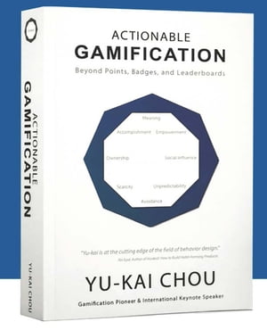 Actionable Gamification Beyond Points, Badges, and Leaderboards【電子書籍】 Yu-kai Chou