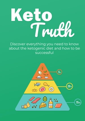 Keto Truth Discover everything you need to know about the ketogenic diet and how to be successfu..