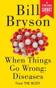 ŷKoboŻҽҥȥ㤨When Things Go Wrong: Diseases from The BodyŻҽҡ[ Bill Bryson ]פβǤʤ155ߤˤʤޤ
