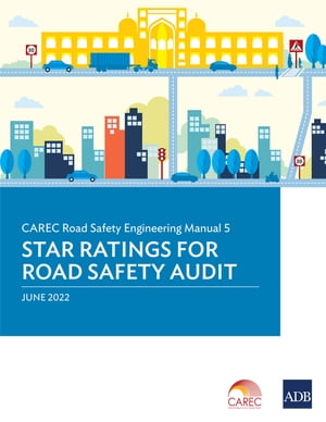 CAREC Road Safety Engineering Manual 5 Star Ratings for Road Safety Audit