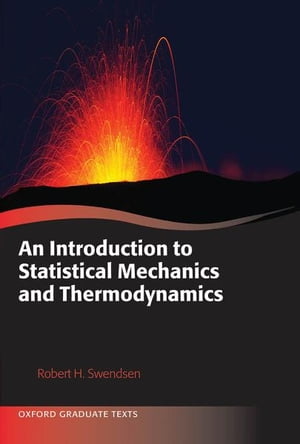 An Introduction to Statistical Mechanics and Thermodynamics【電子書籍】 Robert H. Swendsen