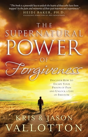 The Supernatural Power of Forgiveness