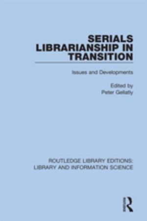 Serials Librarianship in Transition Issues and Developments