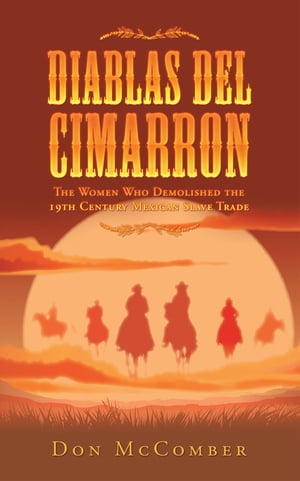 Diablas Del Cimarron The Women Who Demolished th