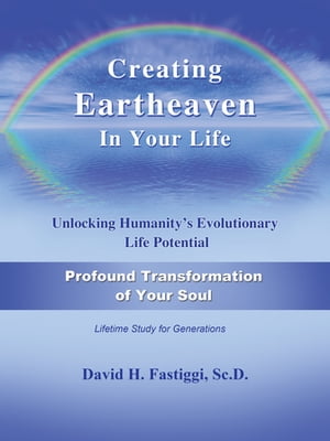 ŷKoboŻҽҥȥ㤨Creating Eartheaven in Your Life Profound Transformation of Your Soul Unlocking Humanity's Evolutionary Life PotentialŻҽҡ[ David H. Fastiggi ]פβǤʤ1,301ߤˤʤޤ