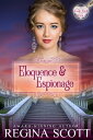 Eloquence and Espionage A Regency Romance Myster