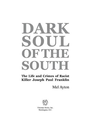 Dark Soul of the South: The Life and Crimes of Racist Killer Joseph Paul Franklin