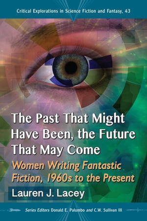 The Past That Might Have Been, the Future That May Come Women Writing Fantastic ...