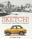 Sketch The Non-Artist 039 s Guide to Inspiration, Technique, and Drawing Daily Life【電子書籍】 France Belleville-Van Stone