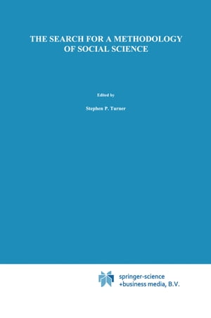 The Search for a Methodology of Social Science Durkheim, Weber, and the Nineteenth-Century Problem of Cause, Probability, and Action【電子書籍】[ S. Turner ]