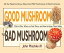 Good Mushroom Bad Mushroom