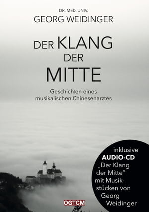 Der Klang der Mitte Geschichten eines musikalischen Chinesenarztes