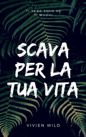 SCAVA PER LA TUA VITA【電子書籍】[ Vivien 