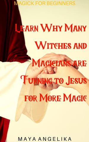 Learn Why Many Witches and Magicians are Turning to Jesus for More Magic