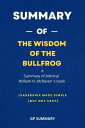 Summary of The Wisdom of the Bullfrog by Admiral William H. McRaven Leadership Made Simple (But Not Easy)【電子書籍】 GP SUMMARY