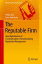 The Reputable Firm How Digitalization of Communication Is Revolutionizing Reputation Management【電子書籍】 Pekka Aula