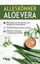 Allesk?nner Aloe vera Behandlung von Beschwerden und St?rkung des Immunsystems. Nat?rliche Pflege f?r Haut und Haar. Pflanzliche Alternative zu Reinigungsprodukten