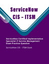 ServiceNow Certified Implementation Specialist IT Service Management Exam Practice Question ServiceNow CIS ITSM Exam【電子書籍】 charlee tonny