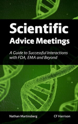 Scientific Advice Meetings: A Guide to Successful Interactions with FDA, EMA and Beyond