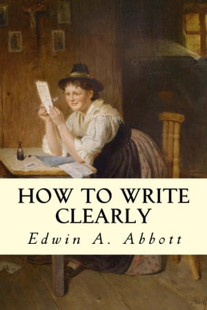 How to Write Clearly【電子書籍】[ Edwin A.