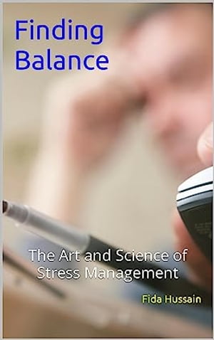 Finding Balance: The Art and Science of Stress Management by Fida Hussain (Author) Finding Balance:【電子書籍】[ Fida Hussain ]