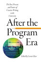 After the Program Era The Past, Present, and Future of Creative Writing in the U...