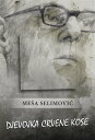 Djevojka crvene kose【電子書籍】[ Me?a Selimovi? ]