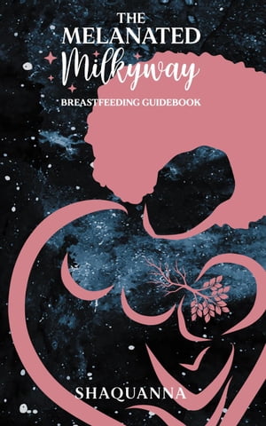 The Melanated Milkyway Breastfeeding Guidebook