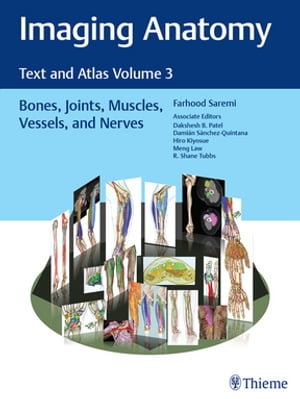 Imaging Anatomy: Text and Atlas Volume 3 Bones, Joints, Muscles, Vessels, and Nerves【電子書籍】 Farhood Saremi