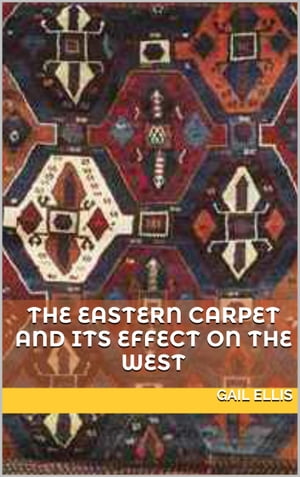 ŷKoboŻҽҥȥ㤨The Eastern Carpet and its Effect on the WestŻҽҡ[ Gail Ellis ]פβǤʤ217ߤˤʤޤ
