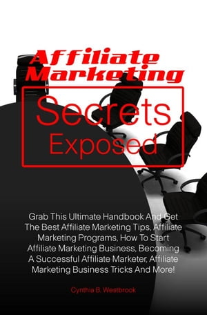 Affiliate Marketing Secrets Exposed