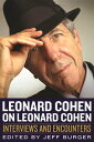 Leonard Cohen on Leonard Cohen Interviews and Encounters