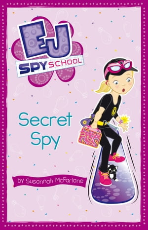 EJ Spy School 3: Secret SpyŻҽҡ[ Susannah McFarlane ]