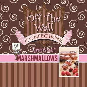 Off the Wall Gourmet MarshmallowsŻҽҡ[ Teresa Wagner ]