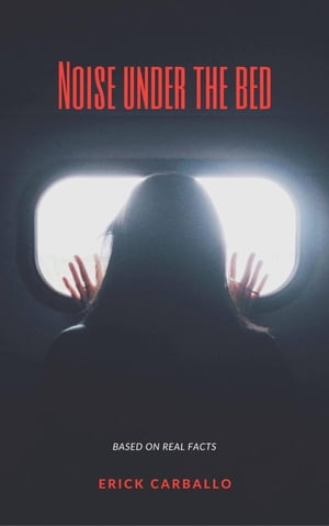 Noise under the bed【電子書籍】[ Erick Car