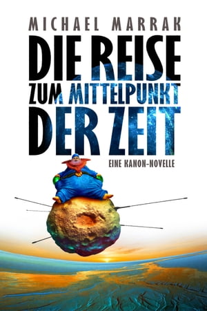 Die Reise zum Mittelpunkt der Zeit