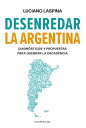 Desenredar la Argentina Diagn?sticos y propuesta