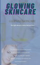 Glowing Skincare The Ultimate Guide to the Right Routine and PracticesydqЁz[ Samir Baazi ]