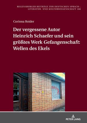 Der vergessene Autor Heinrich Schaefer und sein groeßtes Werk «Gefangenschaft»: Wellen des Ekels