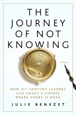 ŷKoboŻҽҥȥ㤨The Journey of Not Knowing How 21st Century Leaders Can Chart a Course Where There Is NoneŻҽҡ[ Julie Benezet ]פβǤʤ1,627ߤˤʤޤ
