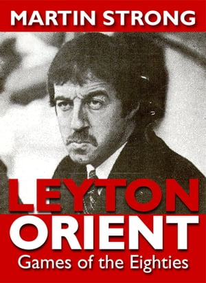 Leyton Orient: Games of the Eighties