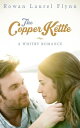 The Copper Kettle【電子書籍】[ Rowan Laure