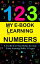 My E-Book For Learning Numbers From 0-10: A Useful Tool That Helps Develop Early Learning Skills, 1-5 Ages.