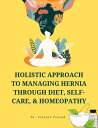 ŷKoboŻҽҥȥ㤨Holistic Approach to Managing Hernia through Diet, Self-Care, and HomeopathyŻҽҡ[ Vineeta Prasad ]פβǤʤ650ߤˤʤޤ