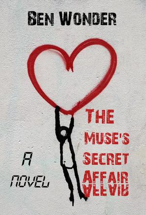 The Muse 039 s Secret Affair【電子書籍】 BEN WONDER