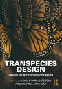 Transpecies Design Design for a Posthumanist World【電子書籍】